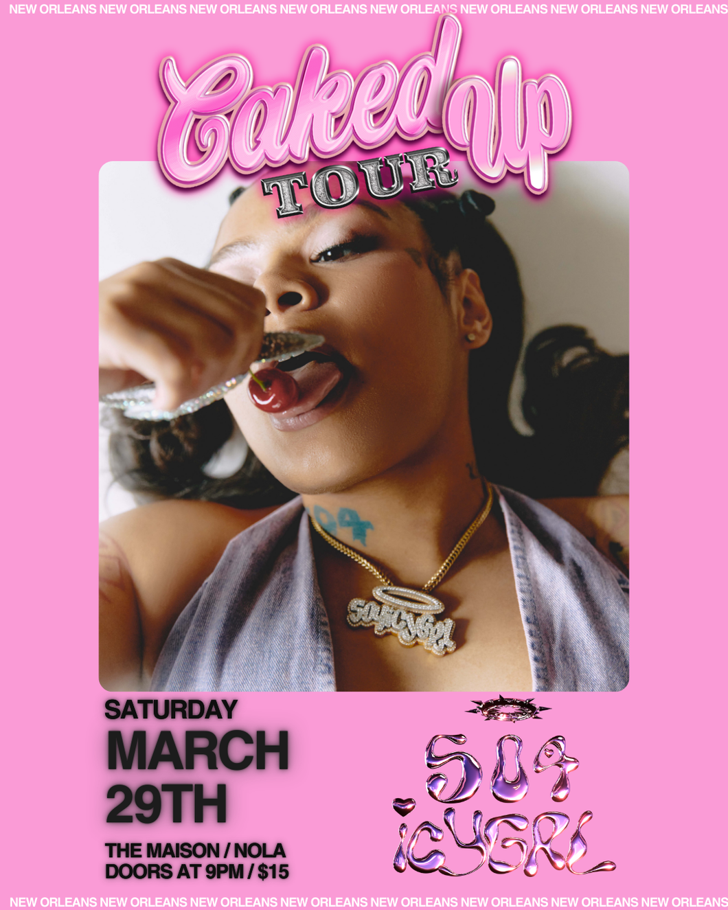 504icygrl Caked Up Tour [New Orleans]