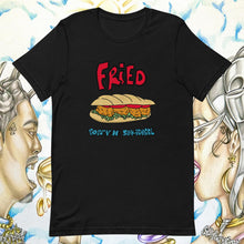 Load image into Gallery viewer, Fried Unisex T-shirt
